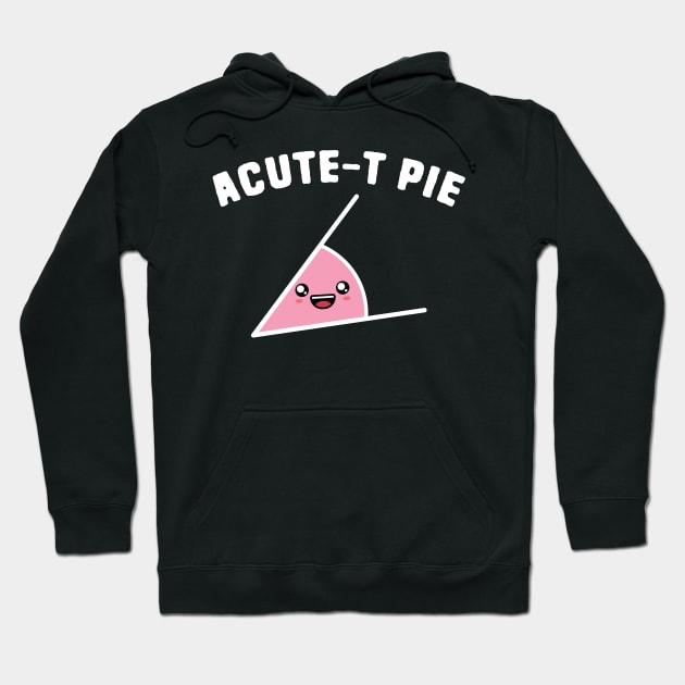 Acute-T Pie Math Puns Hoodie by Shirts That Bangs